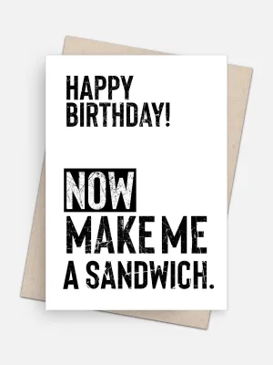 Happy Birthday Now Make Me a Sandwich Birthday Card