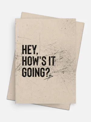 Hey How’s It Going Universal Card