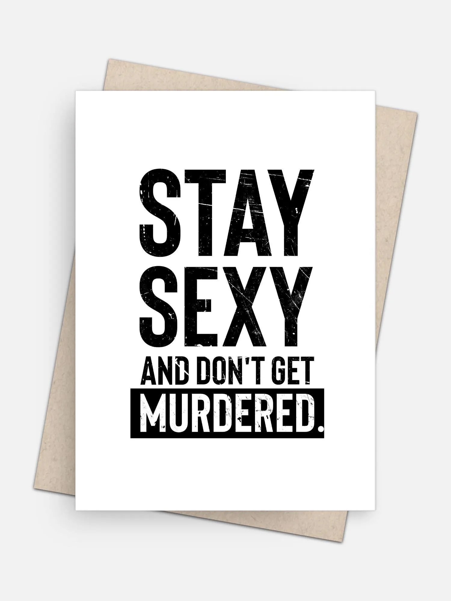 Stay Sexy & Don’t Get Murdered Empowerment Card