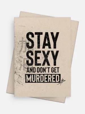 Stay Sexy & Don’t Get Murdered Empowerment Card