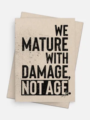 We Mature with Damage Not Age Birthday Empowerment Card